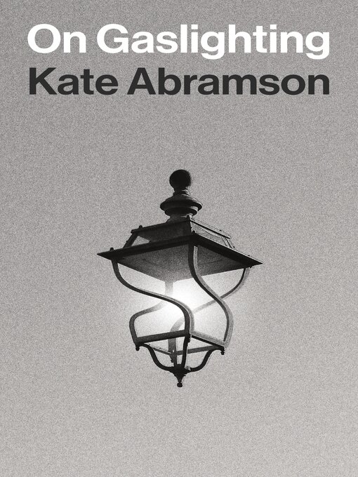 Title details for On Gaslighting by Kate Abramson - Available